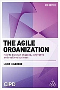 The Agile Organization : How to Build an Engaged, Innovative and Resilient Business (Paperback, 2 Revised edition)