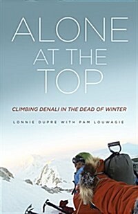 Alone at the Top: Climbing Denali in the Dead of Winter (Paperback)