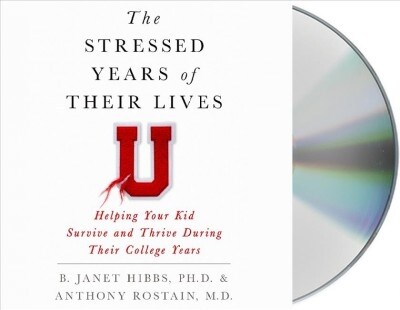 The Stressed Years of Their Lives: Helping Your Kid Survive and Thrive During Their College Years (Audio CD)