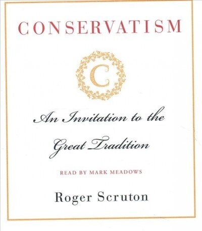 Conservatism: An Invitation to the Great Tradition (Audio CD)