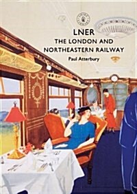 LNER : The London and North Eastern Railway (Paperback)