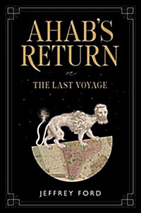 Ahabs Return: Or, the Last Voyage (Hardcover)