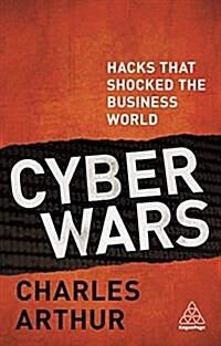 Cyber Wars : Hacks that Shocked the Business World (Paperback)