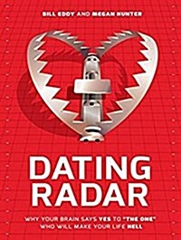 Dating Radar: Why Your Brain Says Yes to the One Who Will Make Your Life Hell (Audio CD)