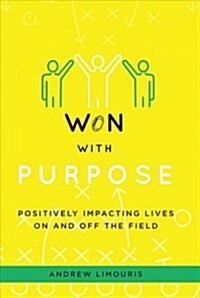 Won with Purpose: Positively Impacting Lives on and Off the Field (Hardcover)