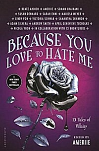 Because You Love to Hate Me: 13 Tales of Villainy (Paperback)
