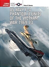 Us Navy F-4 Phantom II Units of the Vietnam War 1969-73 (Paperback)