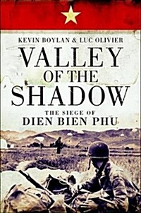 Valley of the Shadow : The Siege of Dien Bien Phu (Hardcover)