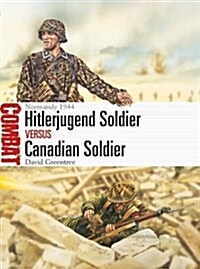 Hitlerjugend Soldier vs Canadian Soldier : Normandy 1944 (Paperback)