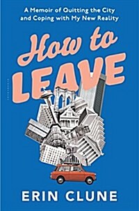 [중고] How to Leave: Quitting the City and Coping with a New Reality (Hardcover)