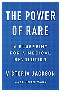 The Power of Rare: A Blueprint for a Medical Revolution (Hardcover)