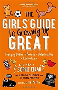 The Girls Guide to Growing Up Great : Changing Bodies, Periods, Relationships, Life Online (Paperback)