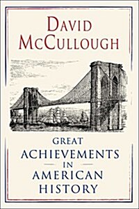 David McCullough: Great Achievements in American History: The Great Bridge, the Path Between the Seas, and the Wright Brothers (Paperback, Boxed Set)