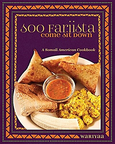 Soo Fariista / Come Sit Down: A Somali American Cookbook (Paperback)