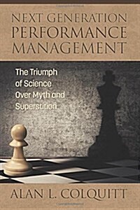 Next Generation Performance Management: The Triumph of Science Over Myth and Superstition (Paperback)