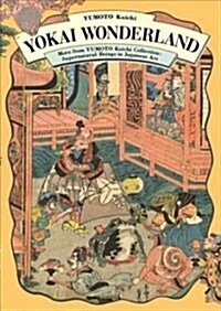 Yokai Wonderland: More from Yumoto Koichi Collection: Supernatural Beings in Japanese Art (Paperback)