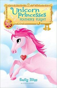 Unicorn Princesses: Feather's Flight (Hardcover)