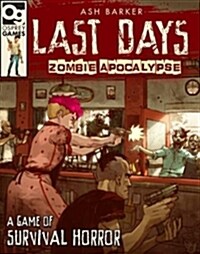 Last Days: Zombie Apocalypse : A Game of Survival Horror (Hardcover)