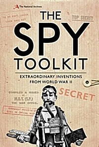 The Spy Toolkit : Extraordinary inventions from World War II (Hardcover)