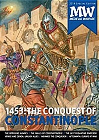 1453: The Conquest of Constantinople: 2014 Medieval Warfare Special Edition (Paperback)