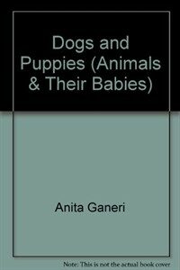 Dogs and Puppies:Animals & Their Babies (Hardcover)