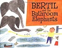 Bertil and the Bathroom Elephants (Hardcover)