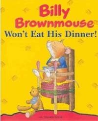 Billy Brownmouse Won't Eat His Dinner (Hardcover)