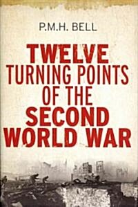 Twelve Turning Points of the Second World War (Hardcover)