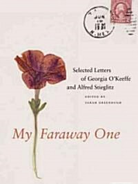 My Faraway One: Selected Letters of Georgia OKeeffe and Alfred Stieglitz: Volume One, 1915-1933 (Hardcover)