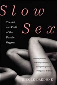 Slow Sex: The Art and Craft of the Female Orgasm (Hardcover)