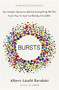 Bursts: The Hidden Patterns Behind Everything We Do, from Your E-mail to Bloody Crusades (Paperback)