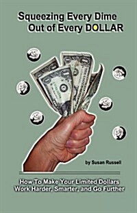 Squeezing Every Dime Out of Every Dollar (Paperback)