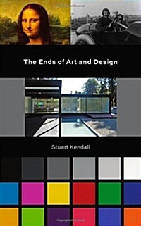 The Ends of Art and Design (Paperback)