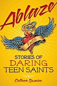 Ablaze: Stories of Daring Teen Saints (Paperback)