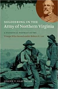 Soldiering in the Army of Northern Virginia (Hardcover)