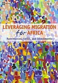 Leveraging Migration for Africa: Remittances, Skills, and Investments (Paperback)