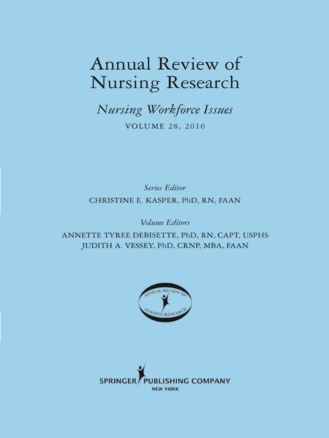 Annual Review of Nursing Research, Volume 28: Nursing Workforce Issues, 2010 (Hardcover, 2010)