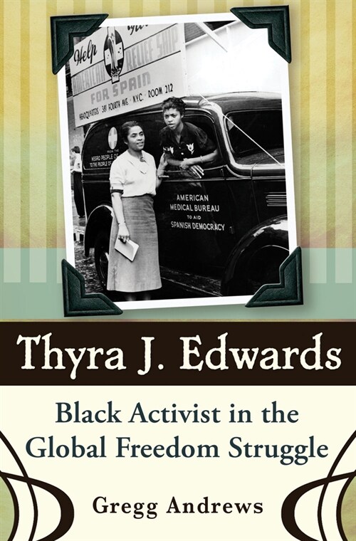 Thyra J. Edwards: Black Activist in the Global Freedom Struggle Volume 1 (Hardcover)