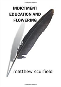 Indictment: Education and Flowering (Paperback)