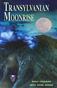 Transylvanian Moonrise: A Secret Initiation in the Mysterious Land of the Gods (Paperback)