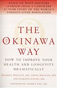 The Okinawa Way : How to Improve Your Health And Longevity Dramatically (Paperback)