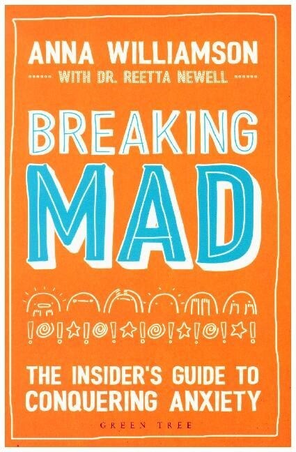 Breaking Mad : The Insiders Guide to Conquering Anxiety (Paperback)