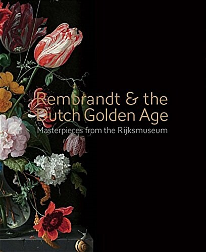 Rembrandt and the Dutch Golden Age: Masterpieces from the Rijksmuseum (Hardcover)