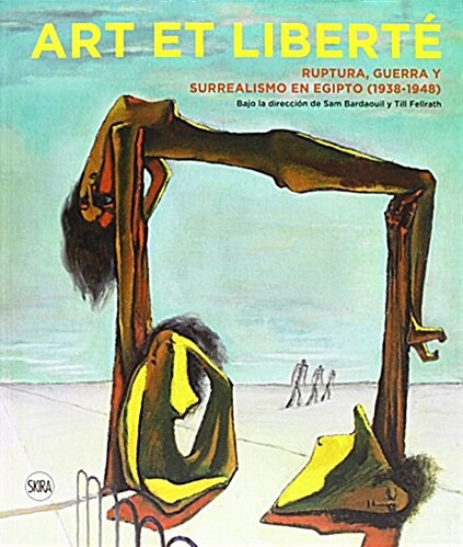 Art Et Liberte : Rupture, War and Surrealism in Egypt (1938-1948) Spanish Edition (Paperback)