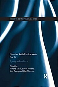 Disaster Relief in the Asia Pacific: Agency and Resilience (Paperback)