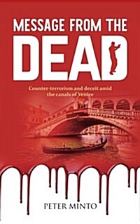 Message From The Dead : Counter-terrorism and deceit amid the canals of Venice (Paperback)