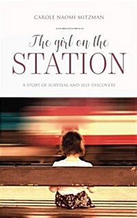 The Girl On The Station : A story of survival and self-discovery (Paperback)