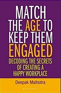 Match The Age To Keep Them Engaged : Decoding The Secrets of Creating a Happy WorkPlace (Paperback)