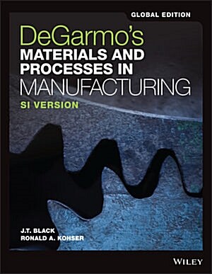 DeGarmos Materials and Processes in Manufacturing (Paperback, 12th)