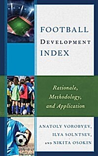Football Development Index: Rationale, Methodology, and Application (Hardcover)